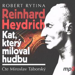 Radioservis Táborský Miroslav: Rytina: Reinhard Heydrich - Kat, který miloval hudbu - CD (028248)