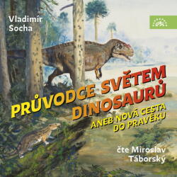 Supraphon Průvodce světem dinosaurů aneb Nová cesta do pravěku (Socha - Táborský Miroslav) - CD (MP3) (078285)