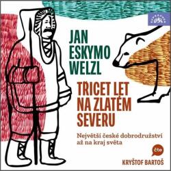 Supraphon Třicet let na zlatém severu (Welzl - Bartoš Kryštof) - 2CD (MP3) (086360)