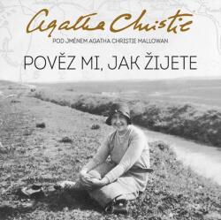 Supraphon Pověz mi, jak žijete (Christie Mallowan - Hudečková Martina) - CD (MP3) (065870)