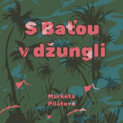 Multiland S Baťou v džungli (Pilátová Markéta - Medvecká Taťjana) - CD (MP3) (073925)