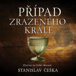 Supraphon Případ zrazeného krále. Zločiny na Velké Moravě (Češka - Kaloč David) - CD (MP3) (081764)