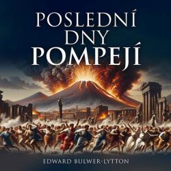 Supraphon Poslední dny Pompejí (Bulwer Lytton - Soukup Pavel) - 2CD (MP3) (077308)