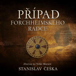 Supraphon Případ forchheimského rádce. Zločiny na Velké Moravě (Češka Vlastimil - Kaloč David) - CD (MP3) (086848)