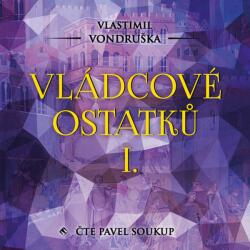 Supraphon Vládcové ostatků I. (Vondruška - Soukup Pavel) - CD (MP3) (039313)