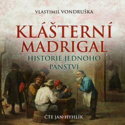 Supraphon Klášterní madrigal: Historie jednoho panství (Vlastimil Vondruška - Jan Hyhlík) - CD (MP3) (055049)