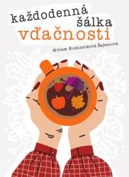 Miriam Kušnieriková Šajbenová O ceaşcă zilnică de recunoştinţă - Toamnă