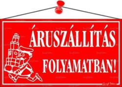  Információs tábla, 22, 5x12, 5 cm, "Áruszállítás folyamatban! ", piros (LUIN019) - primatinta