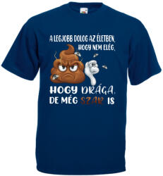  Legjobb dolog az életben hogy nem elég hogy drága de még szar is - Proli Férfi Póló (505499)