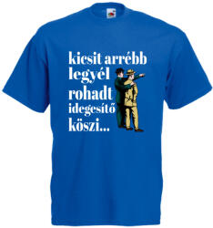  Kicsit arrébb legyél rohadt idegesítő - Proli Férfi Póló (191263)