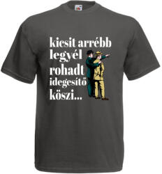  Kicsit arrébb legyél rohadt idegesítő - Proli Férfi Póló (200768)
