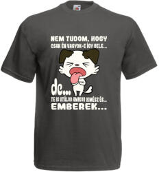  Te is utálod amikor kimész és emberek. . . - Proli Férfi Póló (946773)
