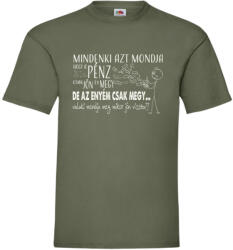  Azt mondják hogy a pénz csak jön és megy, de az enyém csak megy - Proli Férfi Póló (154362)
