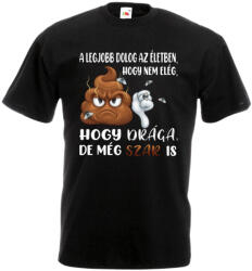  Legjobb dolog az életben hogy nem elég hogy drága de még szar is - Proli Férfi Póló (963289)