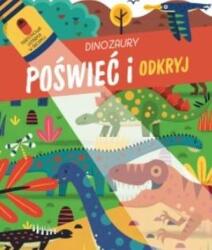 Praca zbiorowa Luminează și descoperă. Dinozauri