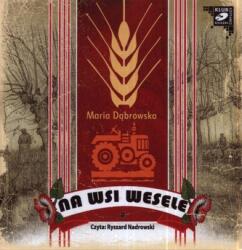Maria Dąbrowska Nuntă la țară. Audiobook (1xCD)