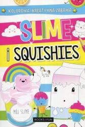 Praca zbiorowa Slime și squishies. Joacă colorată și creativă