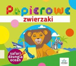 Elżbieta Sekuła Animale din hârtie. Safari, junglă, ocean