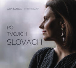Lucia Bujnová (Madamebujna): După cuvintele tale