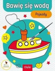 praca zbiorowa Mă joc cu apa. Vehicule. Mă joc cu apa Carte de colorat