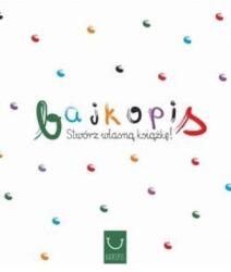 Praca zbiorowa Bajkopis. Creează-ți propria carte