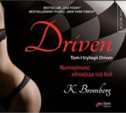 K. Bromberg Driven. Pasiunea mai puternică decât durerea. AUDIOBOOK