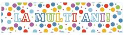 Flippy Banner Aniversar, Flippy, Colectie LA MULTI ANI, 98 x 24 cm, Multicolor (136720)
