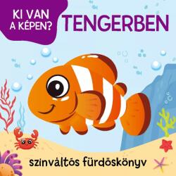  Ki van a képen? Tengerben, színváltós fürdőskönyv (9789636521363)