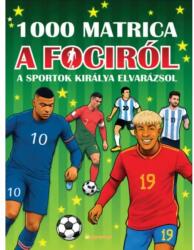 Napraforgó Könyvkiadó Matricás könyv: 1000 matrica a fociról - A sportok királya elvaráz (9789634837053) - jateknet