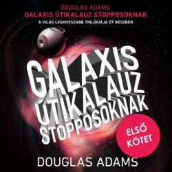  Galaxis útikalauz stopposoknak (Galaxis útikalauz stopposoknak-trilógia 1. ) [eHangoskönyv]