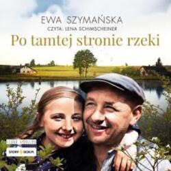 Ewa Szymańska Po tamtej stronie rzeki audiobook
