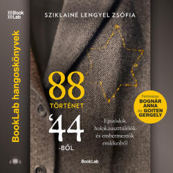  88 történet '44-ből - Epizódok holokauszttúlélők és embermentők emlékeiből [eHangoskönyv]