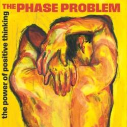 The Phase Problem - The Power Of Positive Thinking (LP) (8721018014484)
