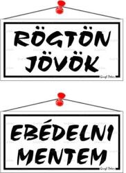  Információs tábla, 20x10, 5 cm, kétoldalas, Rögtön jövök/Ebédelni mentem, fehér (018F)