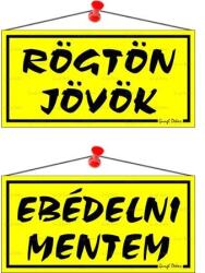  Információs tábla, 20x10, 5 cm, kétoldalas, Rögtön jövök/Ebédelni mentem, sárga (018S)