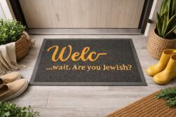  Lábtörlő Bejárati Ajtó Szőnyeg Welc- Wait, Are You Jewish? 60x40 CM (WYCIERACZKA-JEW-GR)