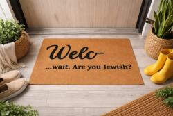 Lábtörlő Bejárati Ajtó Szőnyeg Welc- Wait, Are You Jewish? 60x40 CM (WYCIERACZKA-JEW)