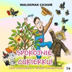 Waldemar Cichoń Spokojnie, Cukierku! audiobook