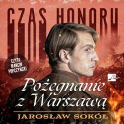 Jarosław Sokół Czas honoru T. 3 Pożegnanie z Warszawą audiobook