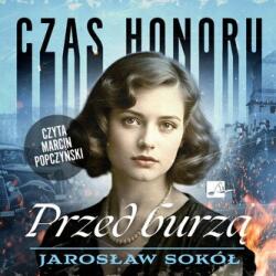 Jarosław Sokół Czas honoru T. 2 Przed burzą audiobook