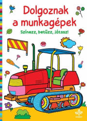  Dolgoznak a munkagépek - Színezz, betűzz, játssz!