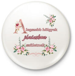 printfashion A legszebb hölgyek júniusban születnek - Kitűző, hűtőmágnes - Fehér (18352152)