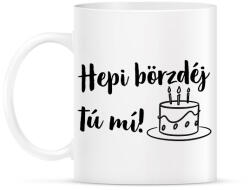 printfashion Hepi börzdéj tú mi! - Születésnapi minta - Bögre - Fehér (18214761)