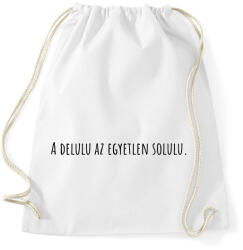 printfashion A delulu az egyetlen solulu. - Sportzsák, Tornazsák - Fehér (18236835)