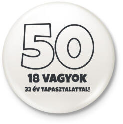 printfashion 50 - 18 vagyok 32 év tapasztalattal - Kitűző, hűtőmágnes - Fehér (18277431)