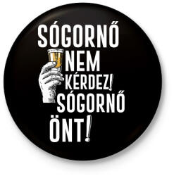 printfashion Sógornő nem kérdez ! - Kitűző, hűtőmágnes - Fekete (18452005)