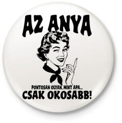 printfashion Az anya pontosan olyan mint apa. . csak okosabb - Kitűző, hűtőmágnes - Fehér (18325588)