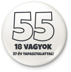 printfashion 55 - 18 vagyok 37 év tapasztalattal - Kitűző, hűtőmágnes - Fehér (18276535)
