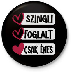 printfashion Szingli foglalt csak éhes - Kitűző, hűtőmágnes - Fekete (18120958)