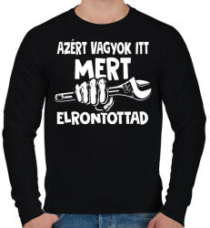 printfashion Azért vagyok itt mert elrontottad - fehér - Férfi pulóver - Fekete (18188313)